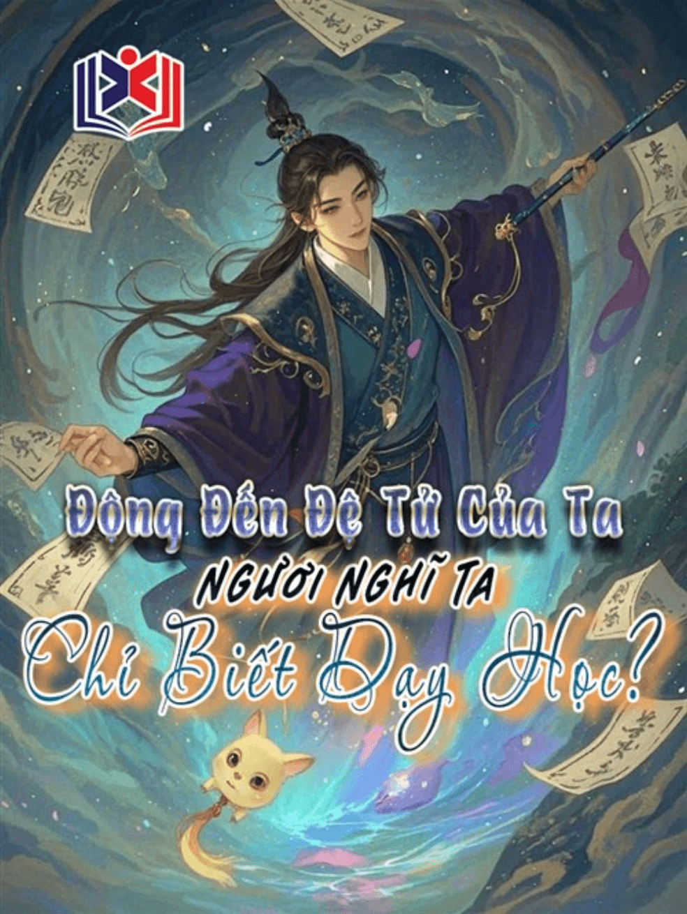 Động Đến Đệ Tử Của Ta, Ngươi Nghĩ Ta Chỉ Biết Dạy Học?